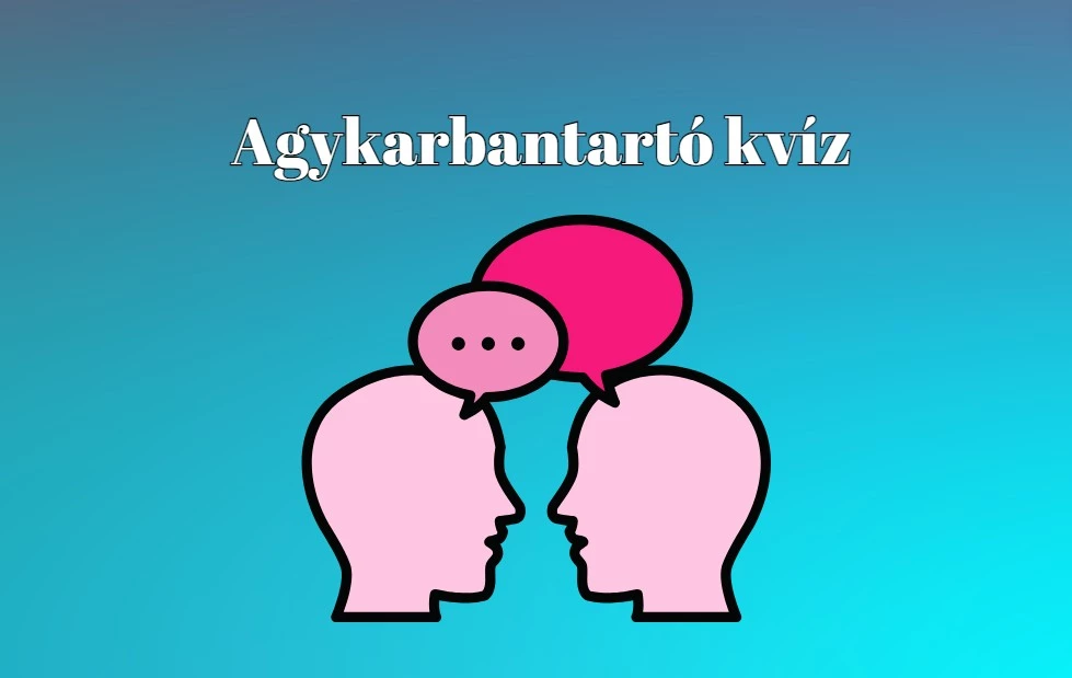 Ezt a napi agykarbantartót nektek készítettük. Nem fog csalódást okozni