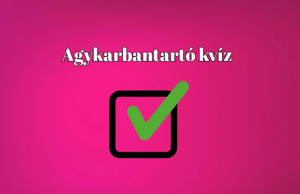 Napi kvíz - Minimum 5 helyes választ kell adnod ezekre a kérdésekre