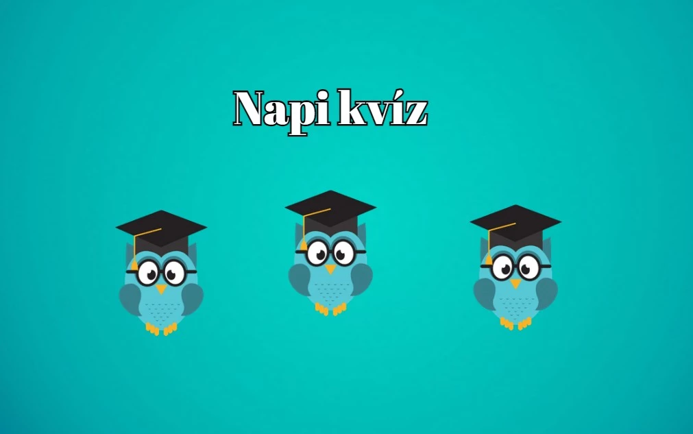 Napi kvíz - A legjobb mai kattintásod az lesz, ha elindítod ezt
