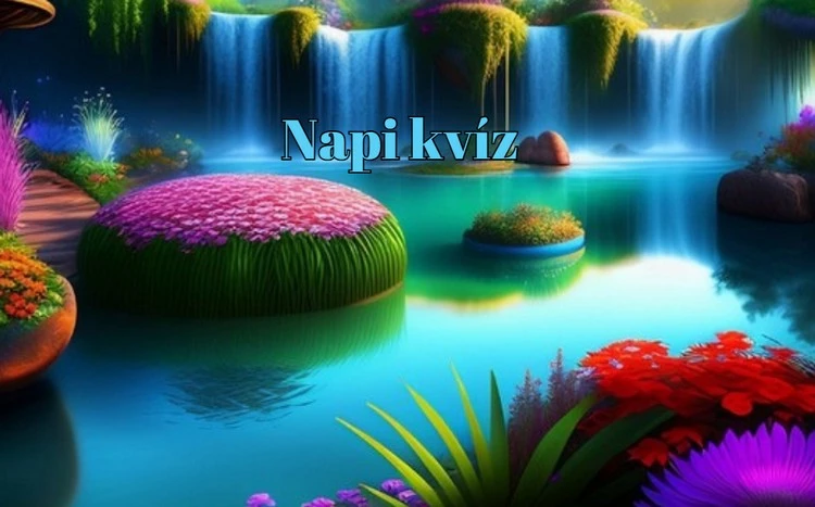 Napi kvíz - Ha elkezded, nem tudod majd abbahagyni