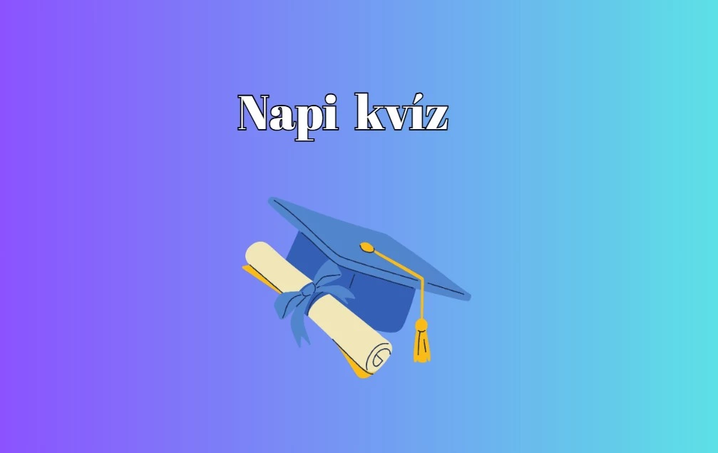 Napi kvíz - Nyolc kérdés vár arra, hogy jó választ adj rájuk