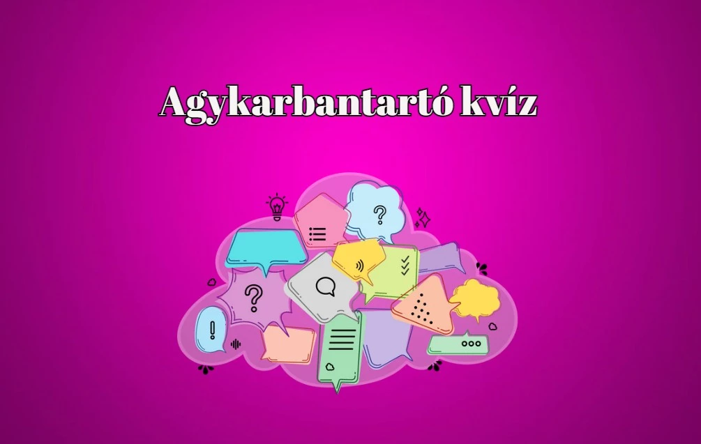 Itt egy agykarbantartó napi kvíz, ha szeretnél magadnak néhány vidám percet