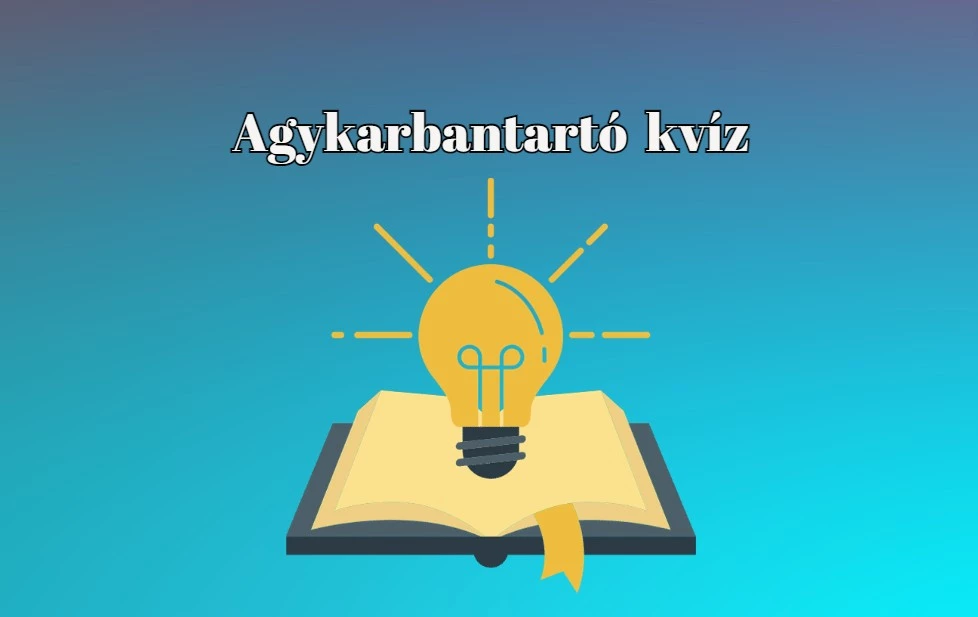 Napi kvíz - Bizonyítsd be, hogy sikerül legalább a kérdések felére helyesen válaszolnod
