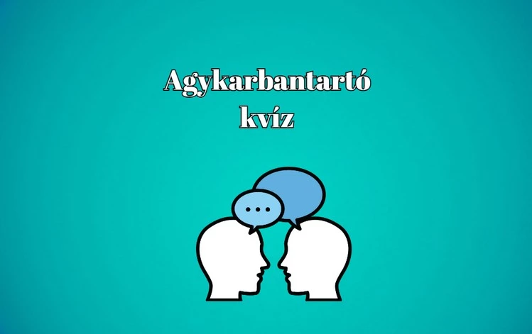 Napi kvíz - Mutasd meg mire vagy képes és válaszolj minél több kérdésre helyesen