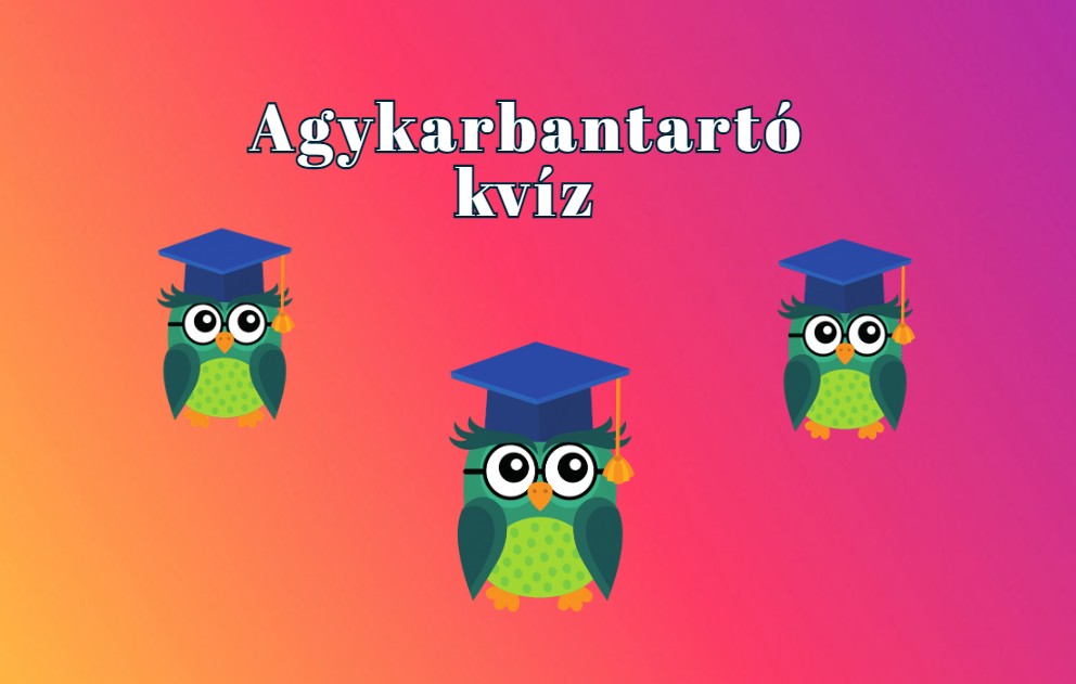 Itt egy friss agykarbantartó kvíz, ami arra vár, hogy most azonnal lejátszd!