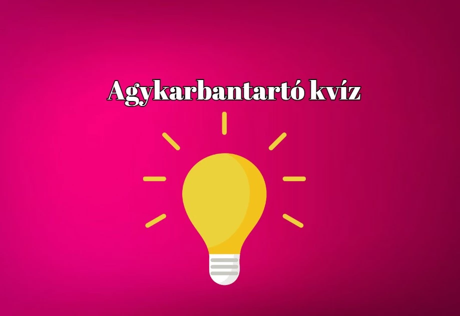 Agykarbantartó napi kvíz - A kiváló eredményhez legalább 6 helyes válasz kell