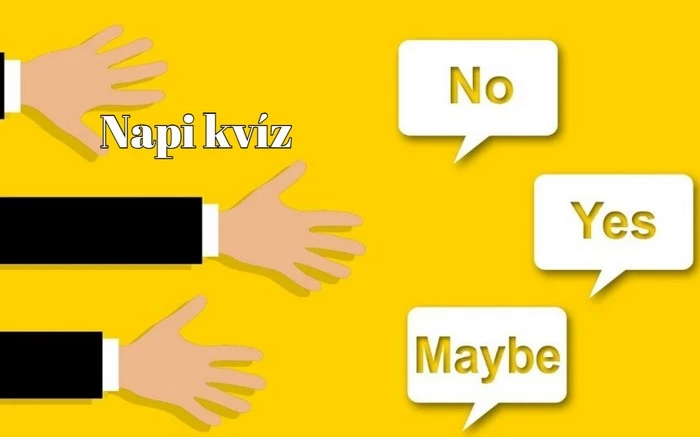 Napi kvíz - Ha ebben a napi kvízben is kihozod a maximumot, büszke lehetsz magadra