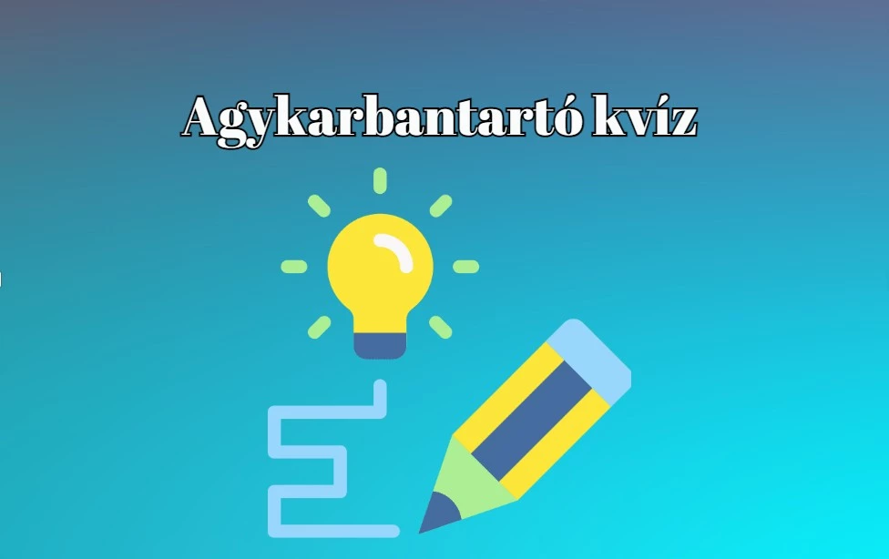 Napi kvíz - Ha legalább 7 kérdésre helyesen válaszolsz, nagyon büszke lehetsz magadra