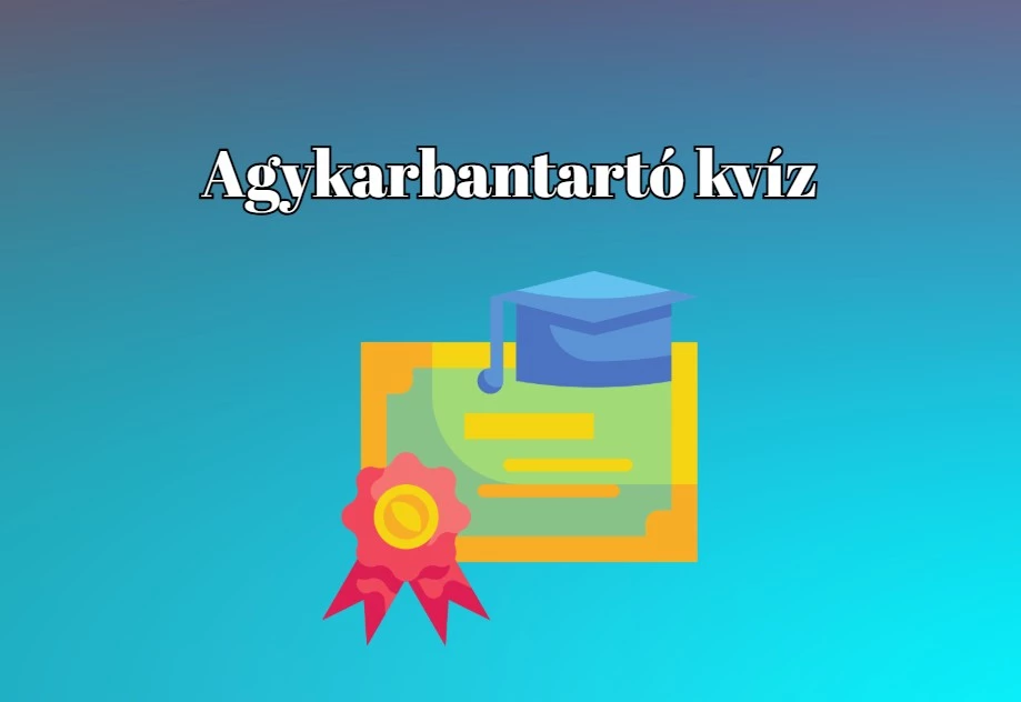 Agykarbantartó kvíz - Könnyed kikapcsolódást ígérünk és egy kis mosolyt csalunk az arcodra