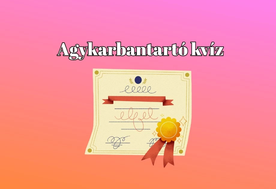 Napi kvíz - Ha ezen kérdések felére helyesen válaszolsz, akkor átlag feletti a tudásod