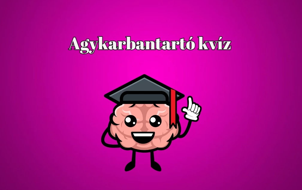 Agykarbantartó napi kvíz - Itt egy friss, pörgős szellemi torna