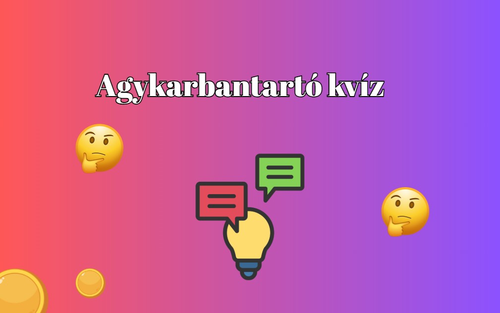 Agykarbantartó napi kvíz - Ha ebben a kvízben megvan legalább 60 pont, le a kalappal előtted