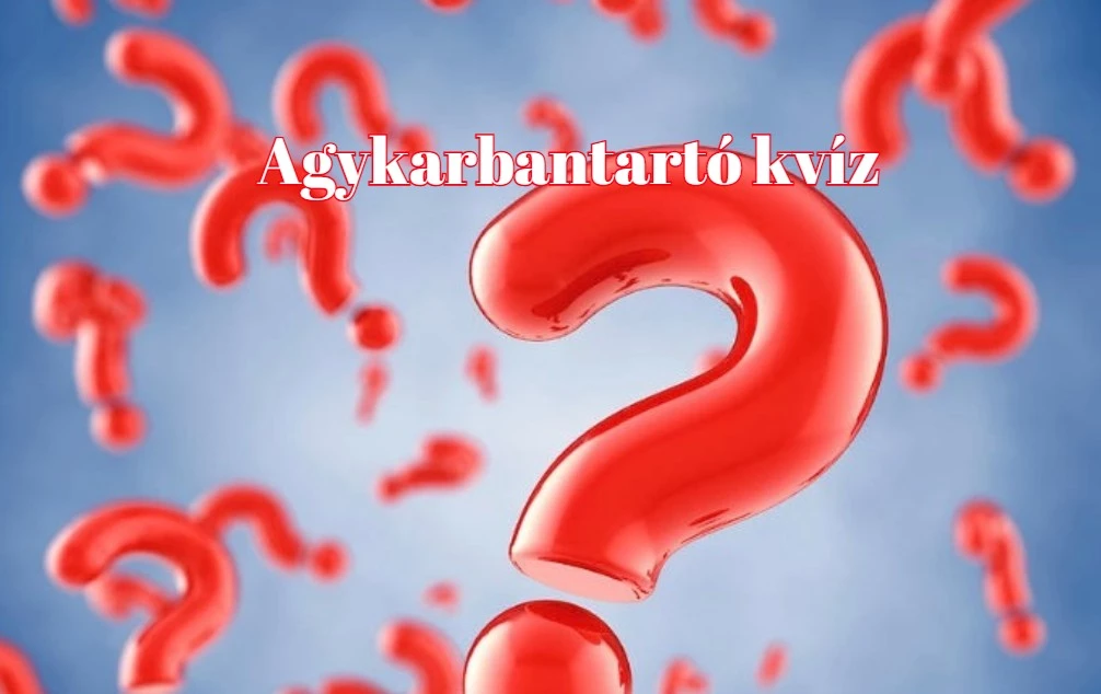 Agykarbantartó kvíz - Vered az átlagot, ha legalább hét kérdésre jól válaszolsz