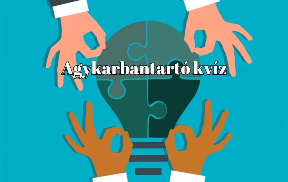 Agykarbantartó napi kvíz - Könnyű kérdések, gyors választ várnak