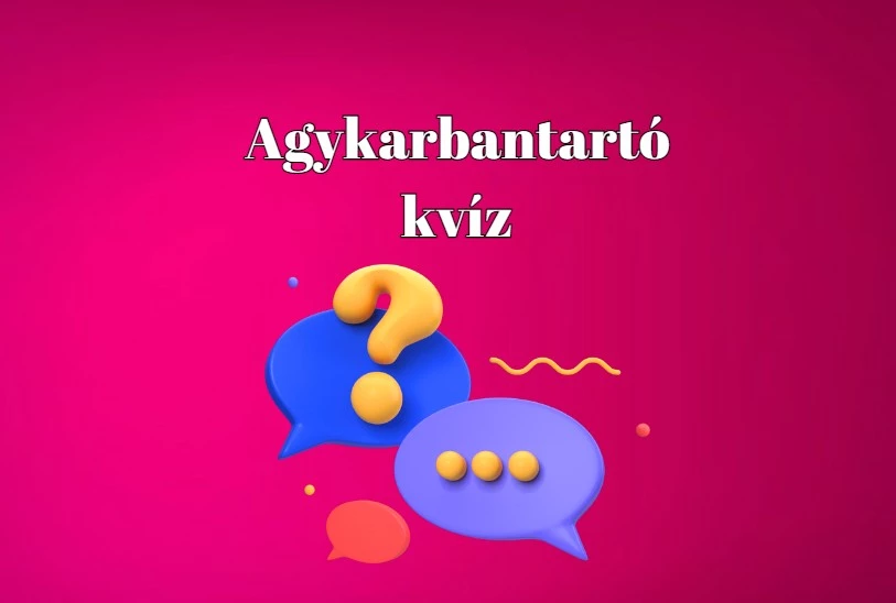 Ez a napi kvíz javítja agyad vérkeringését; sőt, még jobb kedved is lesz tőle