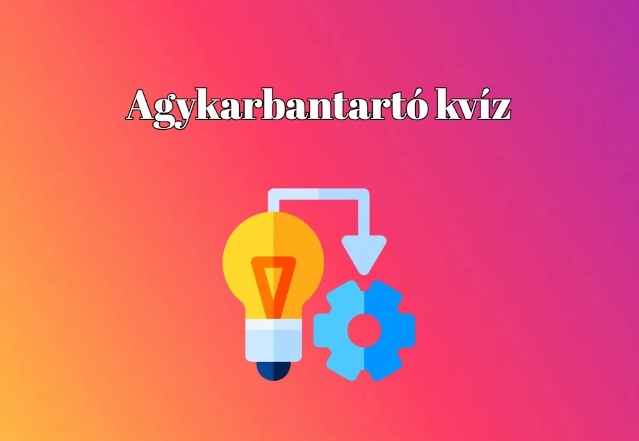 Ha szereted a játékos kihívásokat, akkor ezt a kvízt neked találtuk ki - Agykarbantartó kvíz