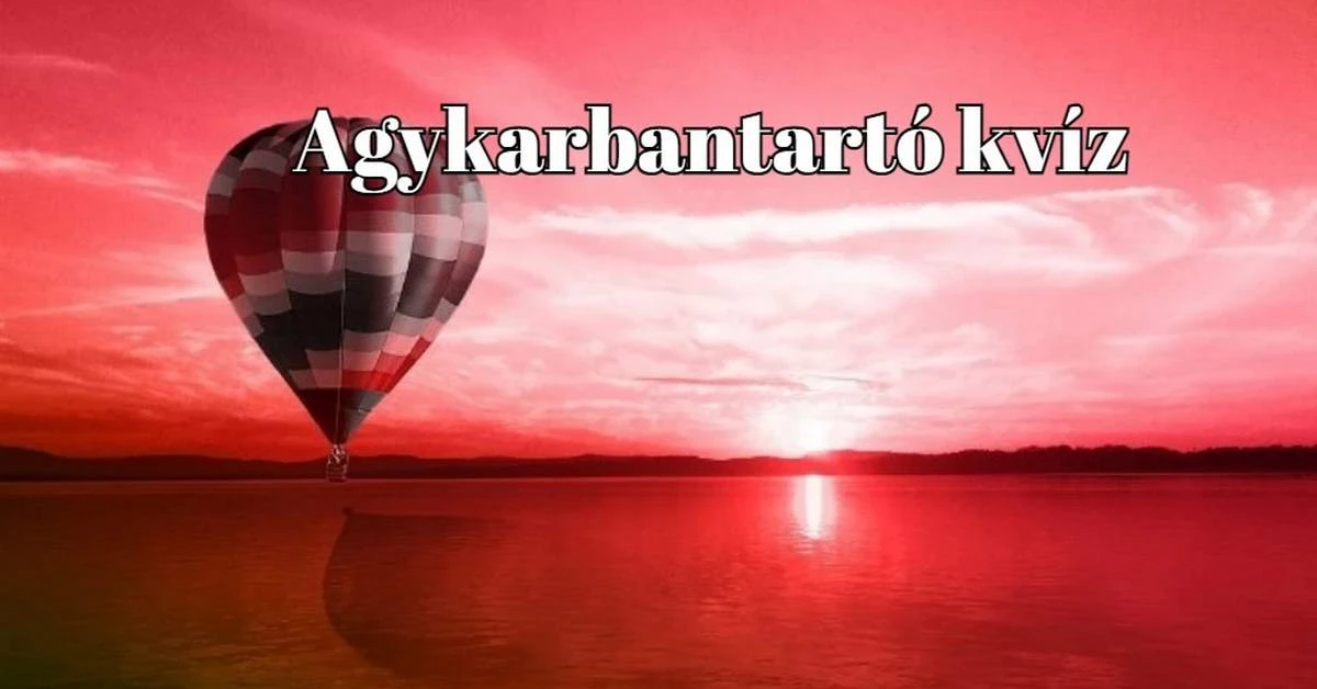 Ha azt mondom, agykarbantartó napi kvíz, ti már tudjátok, mi jön