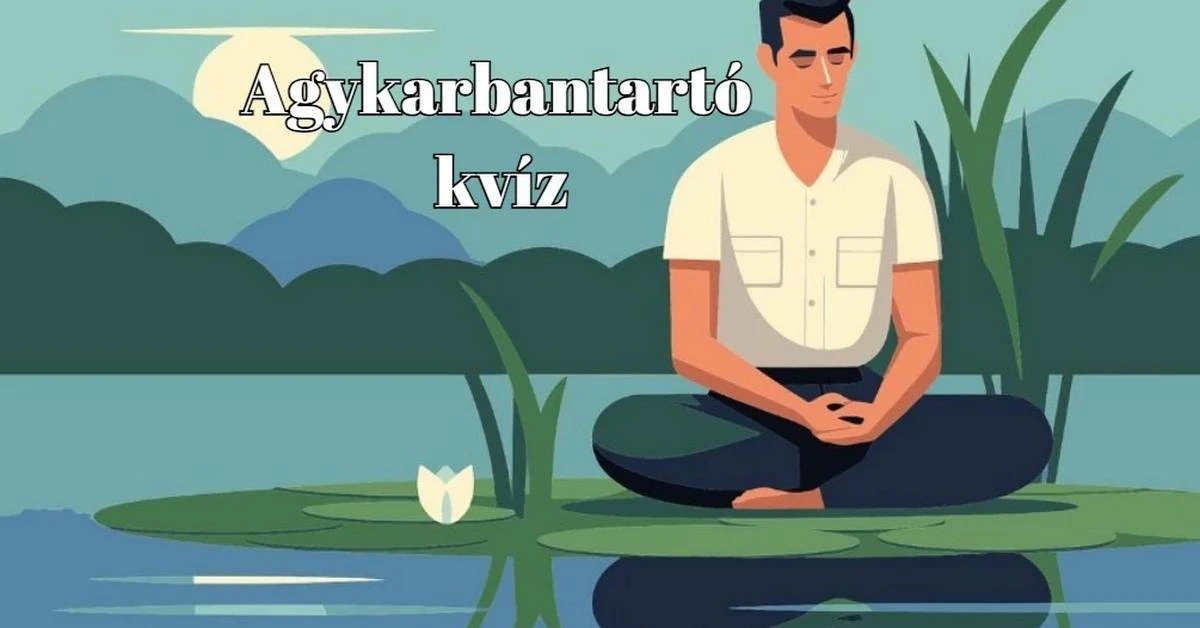 Agykarbantartó napi kvíz, mellyel frissen tarthatod az agytekervényeidet