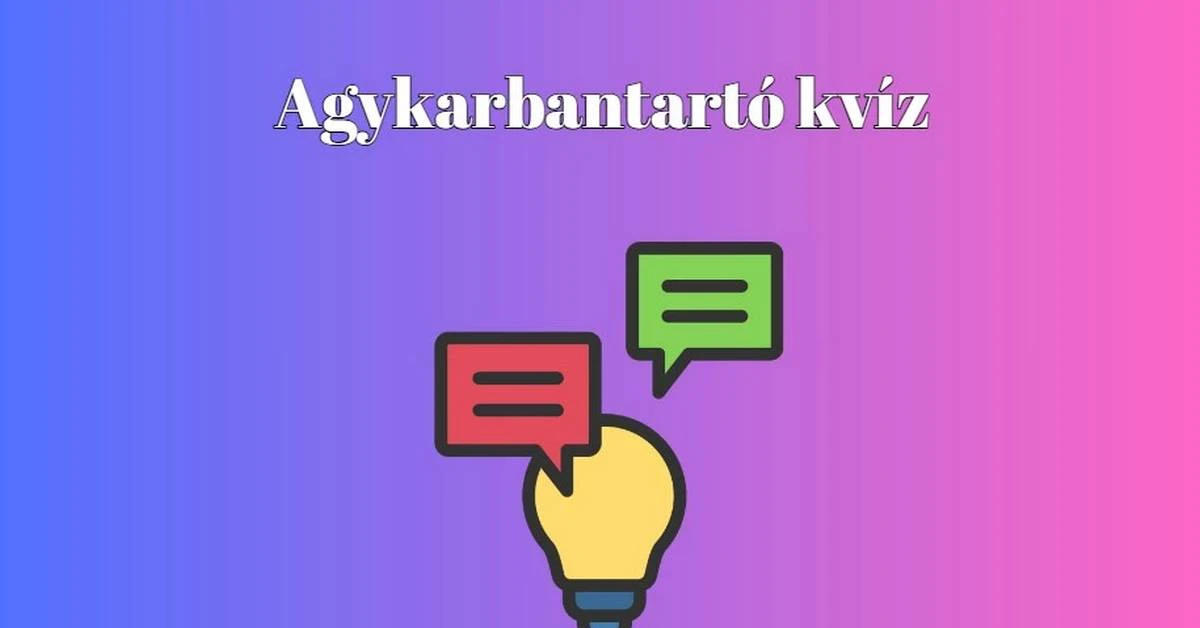 Hozd ki magadból a maximumot ebben a műveltségi kvízben