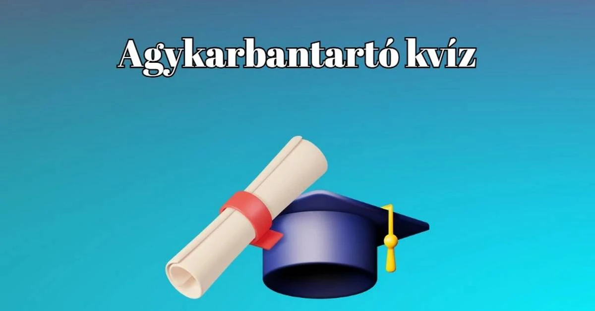Napi agykarbantartó kvíz - Ez a kvíz javítja agyad vérkeringését; sőt, még jobb kedved is lesz tőle