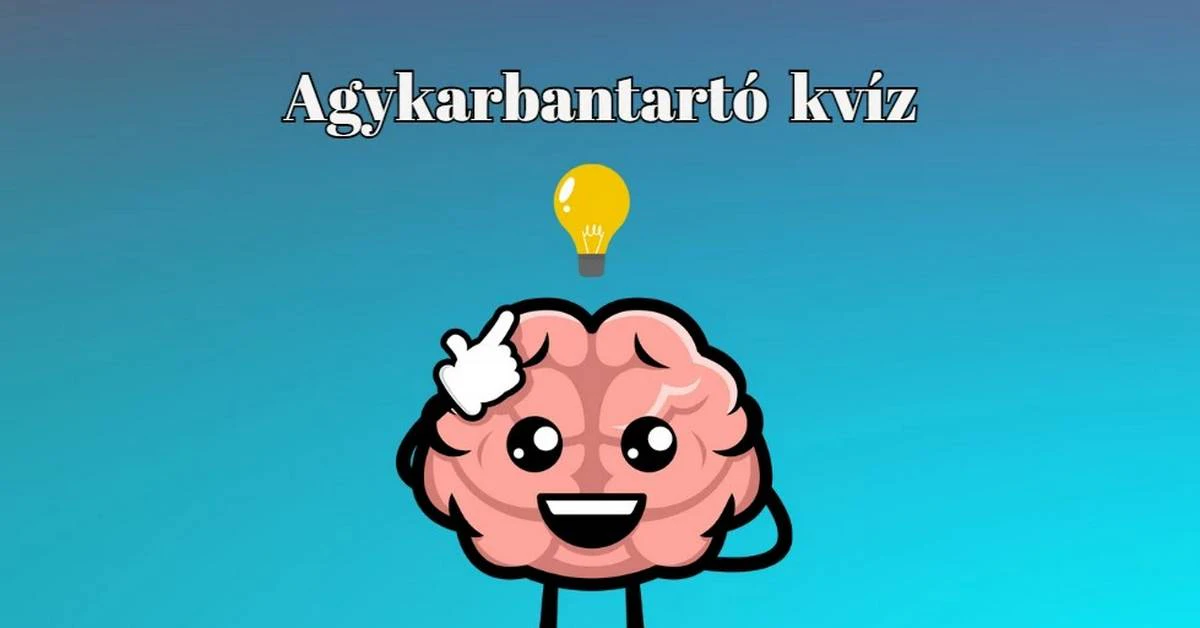 Agykarbantartó kvíz -  Dobj félre mindent és egy kis mosolyt csalunk az arcodra ezzel a kvízzel