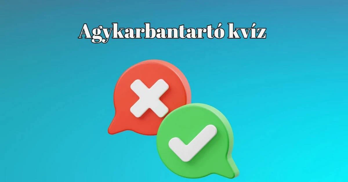 Napi kvíz - Ha a válaszok legalább fele helyes, akkor sokkal jobb vagy az átlagnál