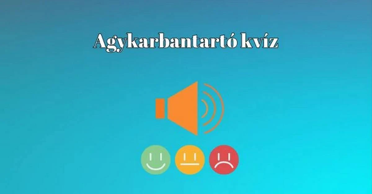 Ha ebben a kvízben legalább 6 kérdésre válaszolsz, büszke lehetsz magadra