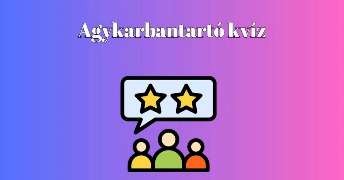 Agykarbantartó napi kvíz - Tartsd frissen agytekervényeidet ma ezzel