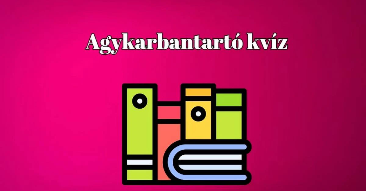 Agykarbantartó kvíz - Ez a napi kvíz ismét megmozgatja az agytekervényeket